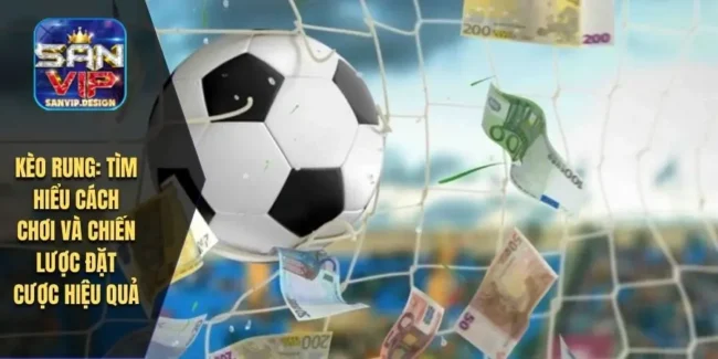 4 mẹo đặt cược kèo rung thông  minh nên áp dụng ngay