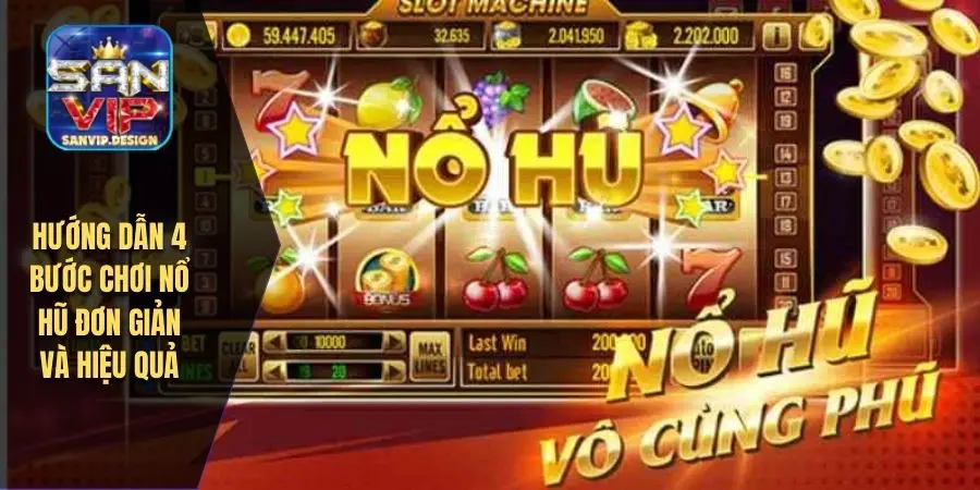 Hướng dẫn 4 bước chơi nổ hũ đơn giản và hiệu quả