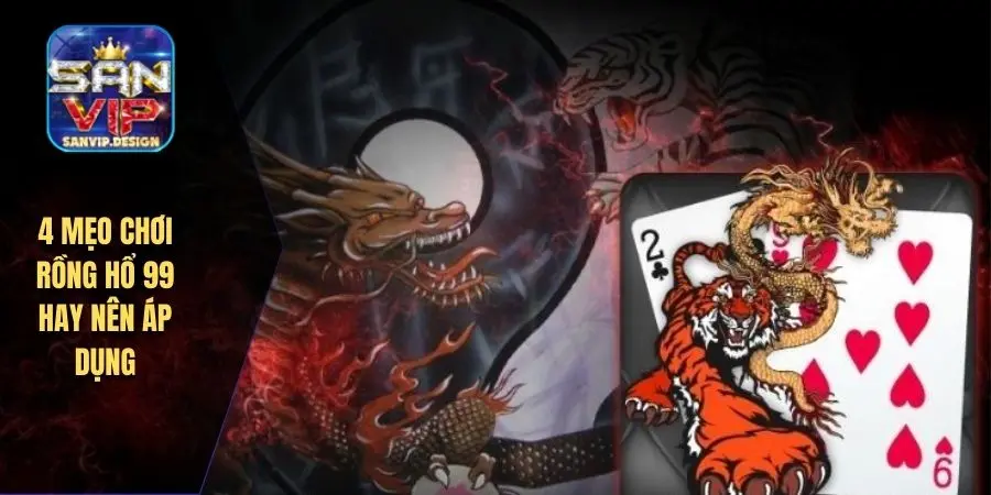 4 mẹo chơi rồng hổ 99 hay nên áp dụng