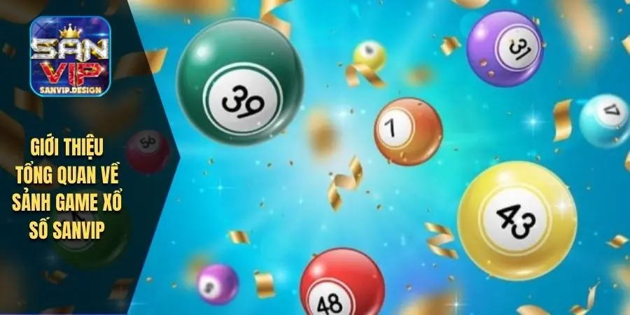 Giới thiệu tổng quan về sảnh game xổ số SANVIP